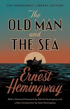 The Old Man and the Sea: The Hemingway Library Edition - Ernest Hemingway