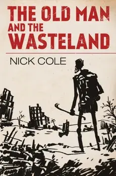 The Old Man and the Wasteland, Paperback/Nick Cole