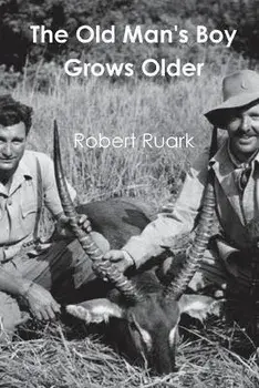 The Old Man's Boy Grows Older, Paperback/Robert Ruark