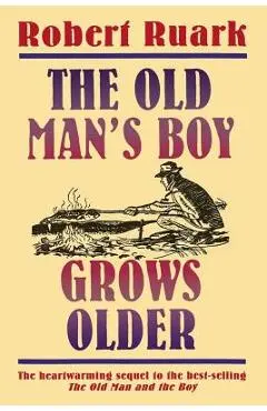 The Old Man's Boy Grows Older - Robert Ruark