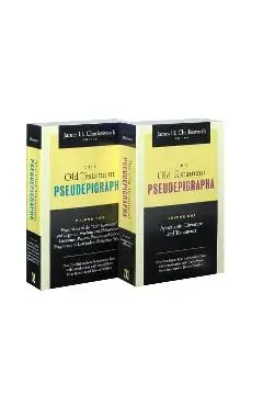 The Old Testament Pseudepigrapha: Apocalyptic Literature and Testaments - James H. Charlesworth