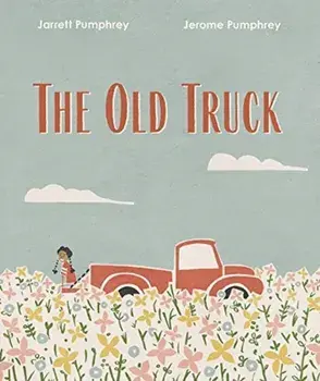 The Old Truck, Hardcover/Jerome Pumphrey