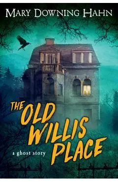 The Old Willis Place - Mary Downing Hahn