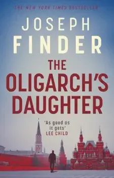 The Oligarch's Daughter. The gripping must-read breakneck thriller ripped from the headlines in 2025, Hardback/Joseph Finder