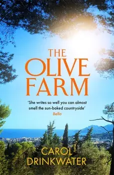 The Olive Farm. A Memoir of Life, Love and Olive Oil in the South of France, Paperback/Carol Drinkwater