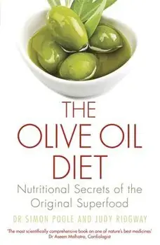 The Olive Oil Diet: Nutritional Secrets of the Original Superfood, Paperback/Dr Simon Poole