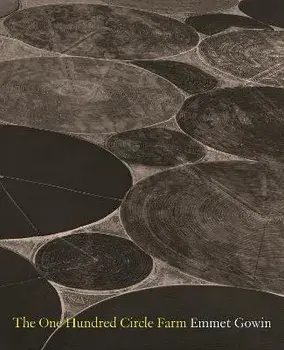 The One Hundred Circle Farm, Hardback/Emmet Gowin