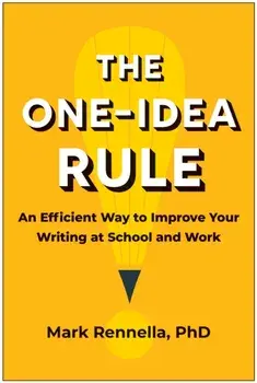 The One-Idea Rule. An Efficient Way to Improve Your Writing at School and Work, Paperback/Mark Rennella