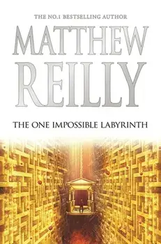 The One Impossible Labyrinth: Volume 7, Hardcover/Matthew Reilly