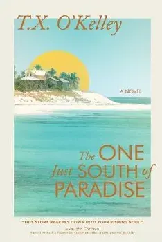 The One Just South of Paradise, Paperback/T. X. O'Kelley