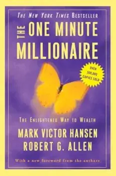 The One Minute Millionaire: The Enlightened Way to Wealth, Paperback/Mark Victor Hansen