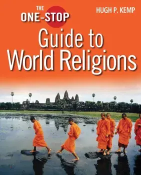 The One-Stop Guide to World Religions. New ed, Hardback/Hugh P Kemp