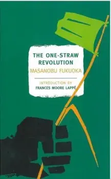 The One-Straw Revolution: An Introduction to Natural Farming, Paperback/Masanobu Fukuoka