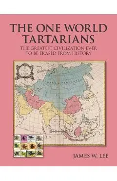 The One World Tartarians (Black and White): The Greatest Civilization Ever Erased From History - James W. Lee