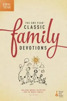 The One Year Classic Family Devotions: Includes Weekly Activities for the Whole Family!, Paperback/Keys for Kids