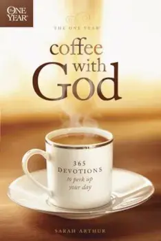 The One Year Coffee with God: 365 Devotions to Perk Up Your Day, Paperback/Sarah Arthur