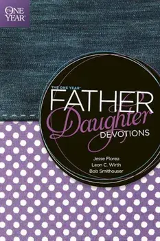 The One Year Father-Daughter Devotions, Paperback/Jesse Florea