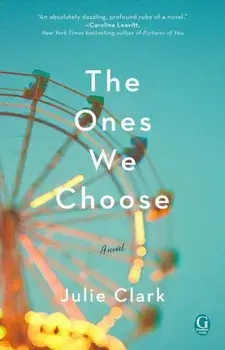 The Ones We Choose, Paperback/Julie Clark