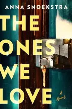 The Ones We Love. A Novel, Hardback/Anna Snoekstra