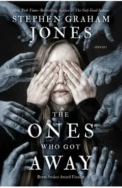 The Ones Who Got Away: Stories - Stephen Graham Jones
