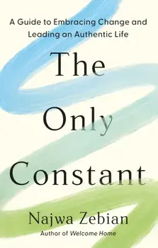 The Only Constant. A Guide to Embracing Change and Leading an Authentic Life, Paperback/Najwa Zebian