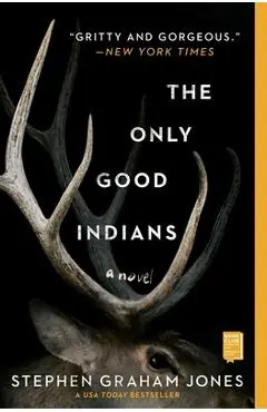 The Only Good Indians - Stephen Graham Jones