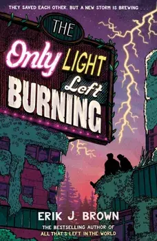 The Only Light Left Burning. The astounding sequel to All That's Left in the World, Paperback/Erik J. Brown