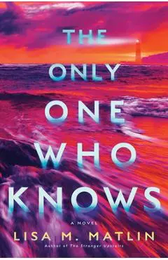 The Only One Who Knows - Lisa M. Matlin