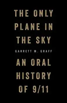 The Only Plane in the Sky: An Oral History of 9/11, Hardcover/Garrett M. Graff
