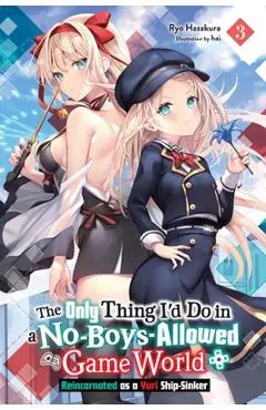 The Only Thing I'd Do in a No-Boys-Allowed Game World, Vol. 3 (Novel): Reincarnated as a Yuri Ship-Sinker - Ryo Hazakura
