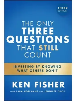 The Only Three Questions That Still Count. Investing By Knowing What Others Don't, 3 ed, Hardback/Ken (Fisher Investments) Fisher