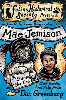 The Only True Biography of Mae Jemison, By Sneeze, Her Cat, Paperback/Dan Greenburg