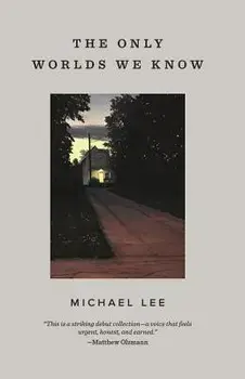 The Only Worlds We Know, Paperback/Michael Lee