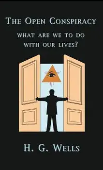 The Open Conspiracy, Hardcover/H. G. Wells