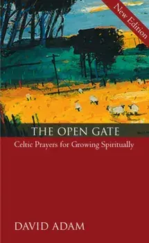 The Open Gate: Celtic Prayers for Growing Spiritually, Paperback/David Adam