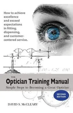The Optician Training Manual 2nd Edition - David S. Mccleary