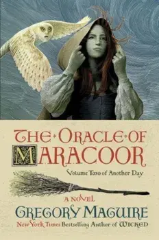The Oracle of Maracoor. A Novel, Paperback/Gregory Maguire