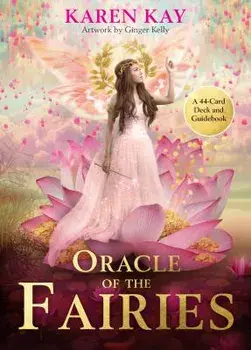 The Oracle of the Fairies: A 44-Card Deck and Guidebook, Hardcover/Karen Kay