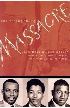 The Orangeburg Massacre - Jack Bass