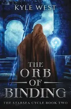 The Orb of Binding, Paperback/Kyle West