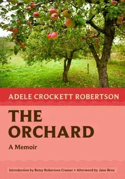 The Orchard. A Memoir, Paperback/Adele Crockett Robertson