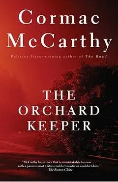 The Orchard Keeper - Cormac Mccarthy