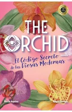 The Orchid: El Código Secreto de las Diosas Modernas - Rocio Aquino