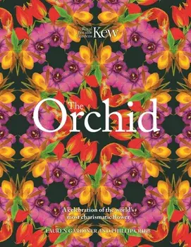 The Orchid: Royal Botanic Gardens, Kew. A celebration of the world's most charismatic flower, Hardback/Royal Botanic Gardens Kew