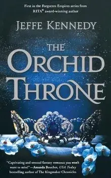 The Orchid Throne, Paperback/Jeffe Kennedy