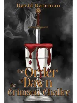The Order of Dawn The Crimson Chalice, Paperback/David Bateman