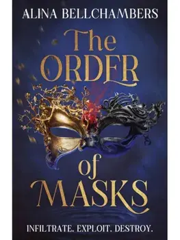 The Order of Masks. the first instalment in a gripping romantic fantasy duology, Paperback/Alina Bellchambers
