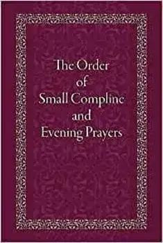 The Order of Small Compline and Evening Prayers, Paperback/Holy Trinity Monastery