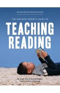 The Ordinary Parent's Guide to Teaching Reading, Revised Edition Instructor Book - Jessie Wise
