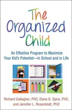 The Organized Child: An Effective Program to Maximize Your Kid's Potential--In School and in Life, Paperback/Richard Gallagher